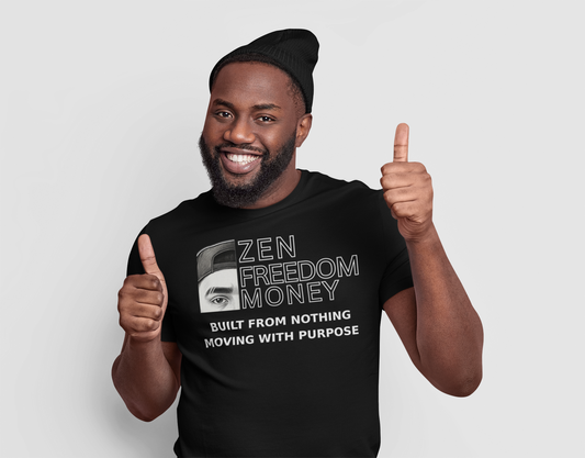 Zen Freedom Money Tee – Built From Nothing, Moving With Purpose
