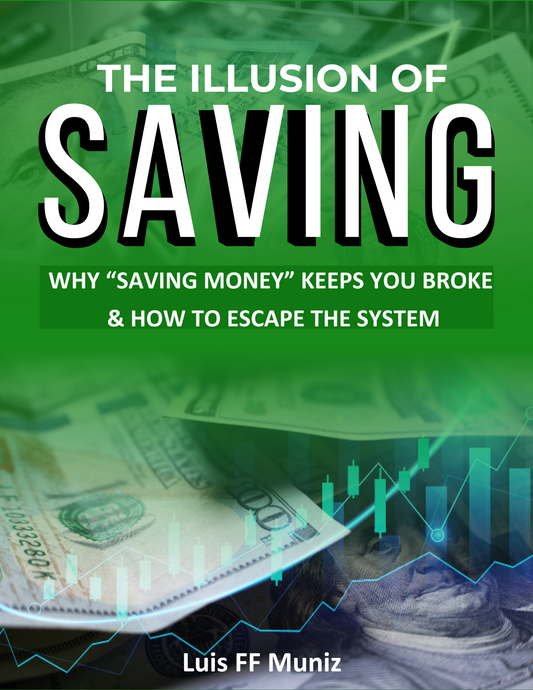 The Illusion of Saving: Why “Saving Money” Keeps You Broke & How to Escape the System