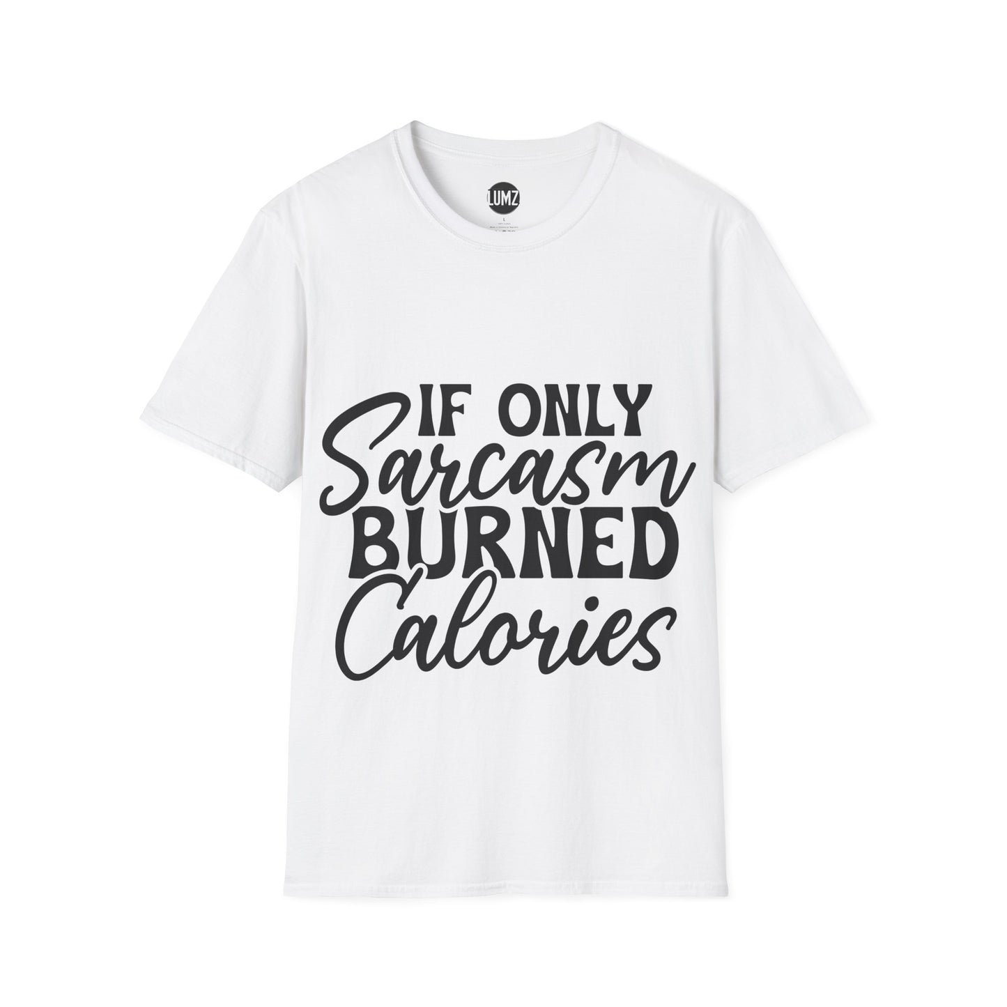 If Only Sarcasm Burned Calories Tee
