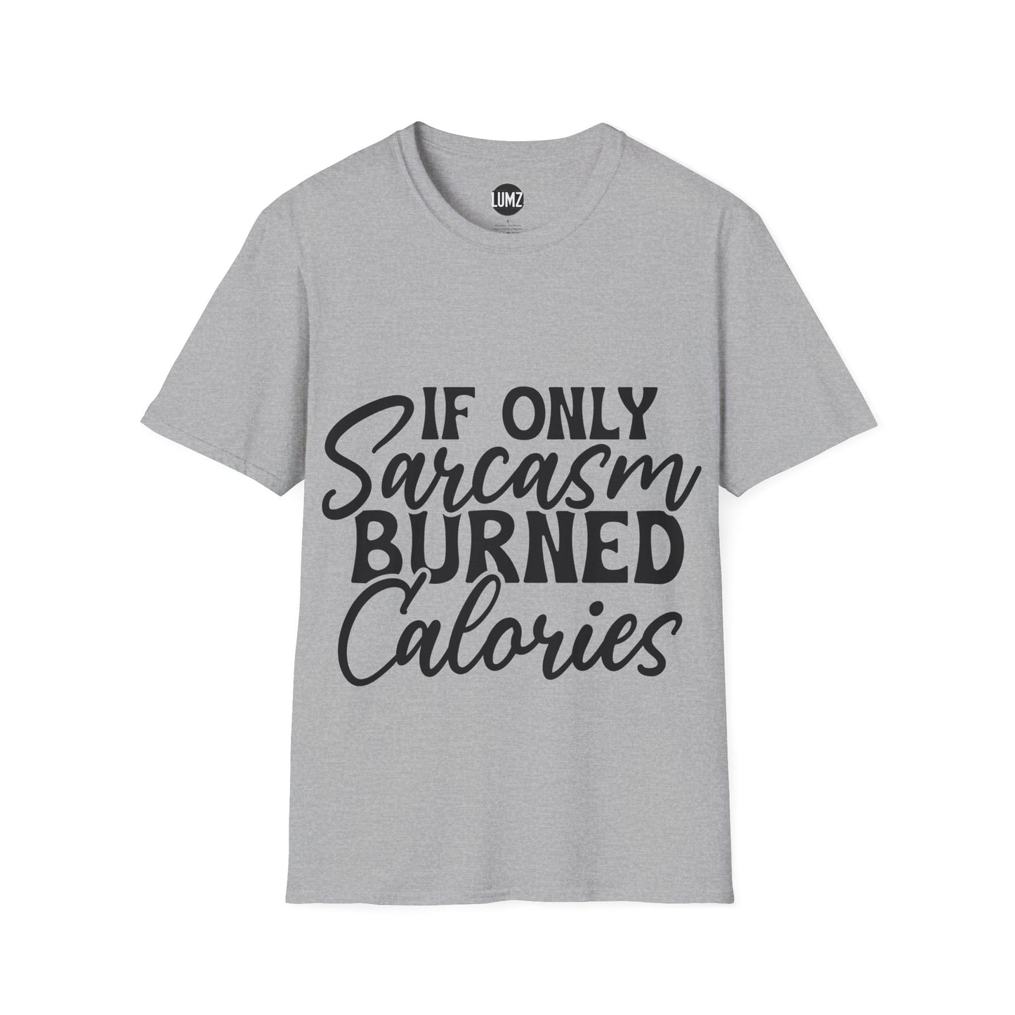 If Only Sarcasm Burned Calories Tee