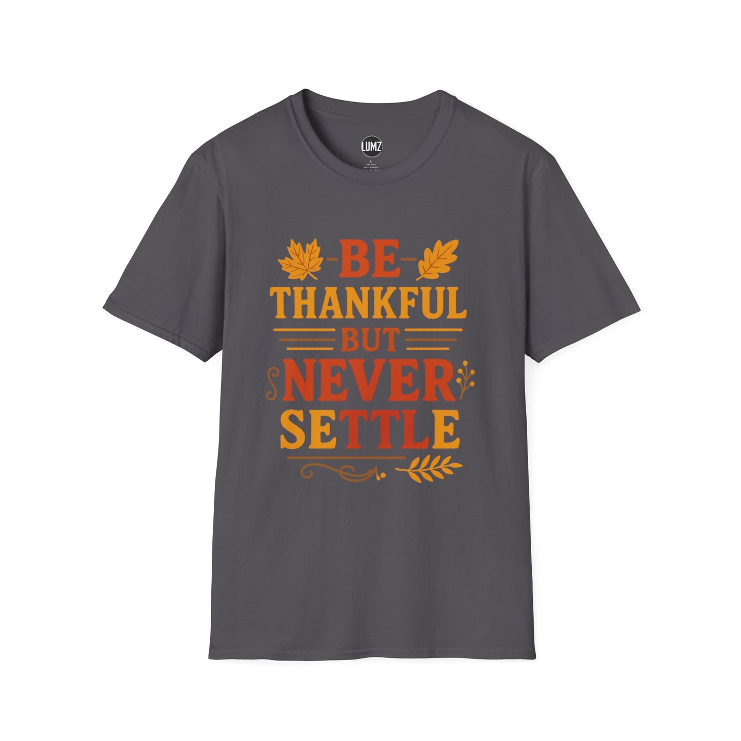 Never Settle Thanksgiving Mindset Shirt