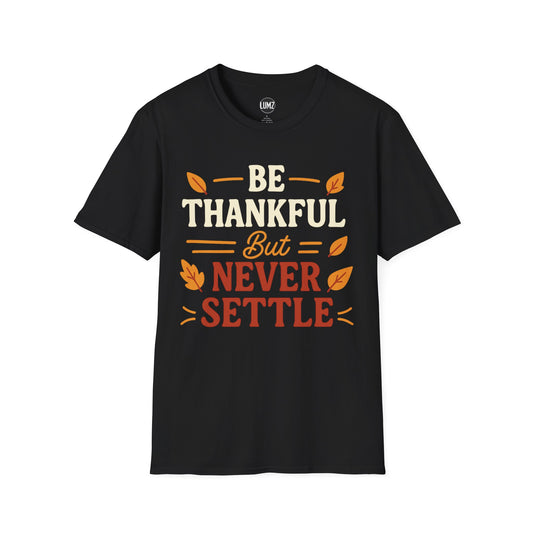 Never Settle Thanksgiving Mindset Shirt