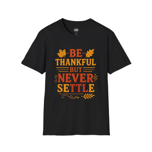 Never Settle Thanksgiving Mindset Shirt