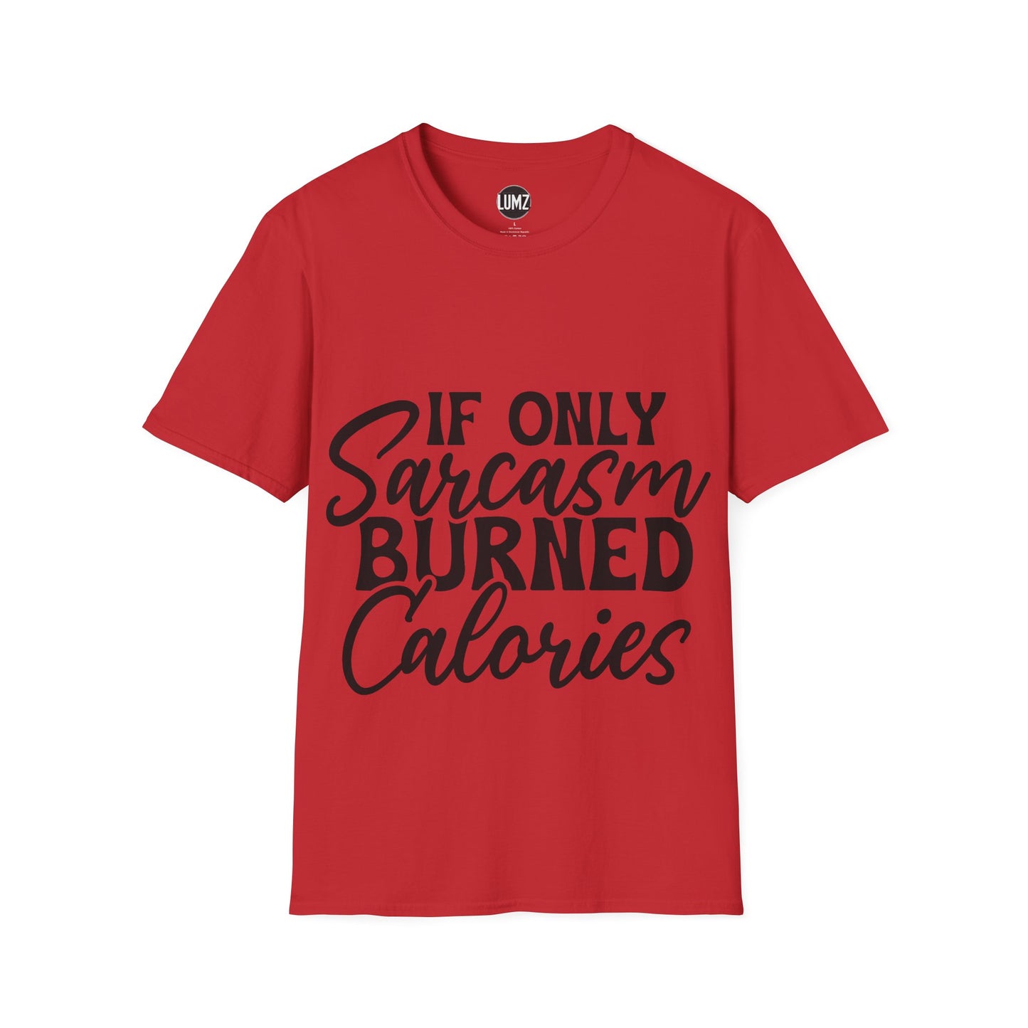 If Only Sarcasm Burned Calories Tee