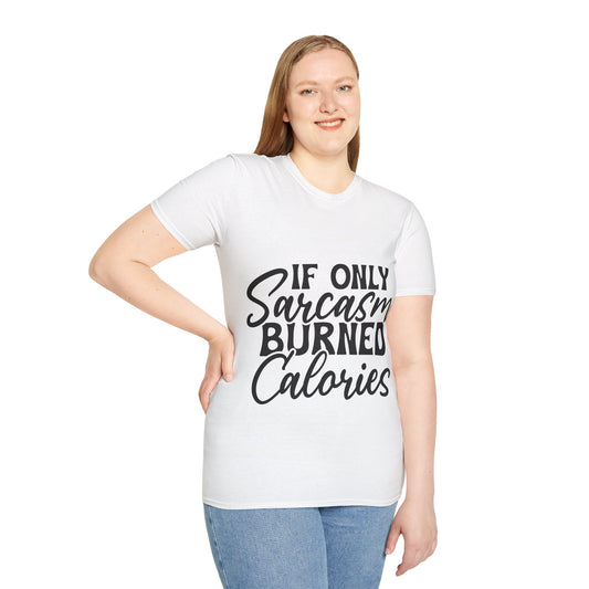 If Only Sarcasm Burned Calories Tee