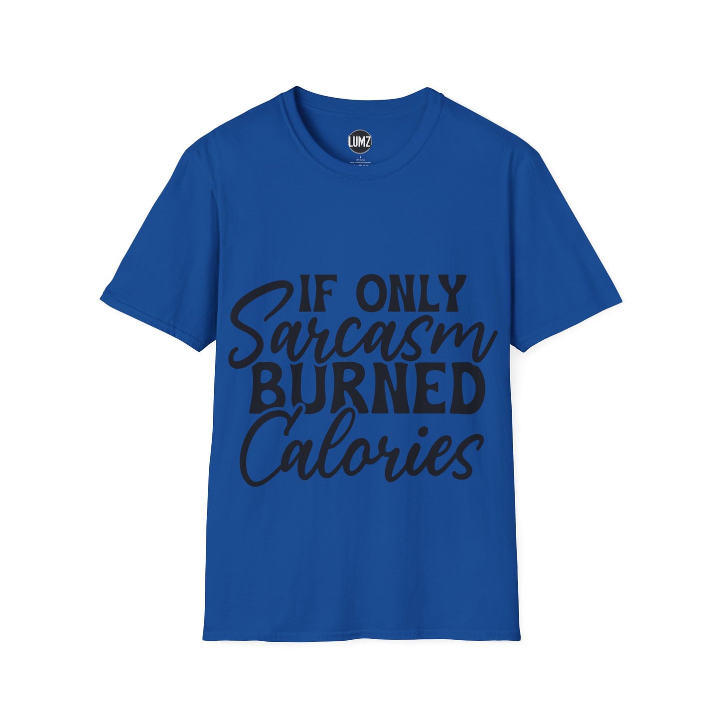 If Only Sarcasm Burned Calories Tee