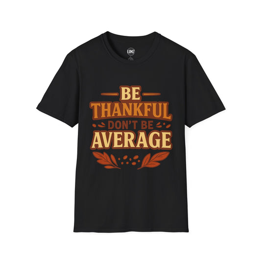 Be Thankful, Don’t Be Average – Fall Edition Tee