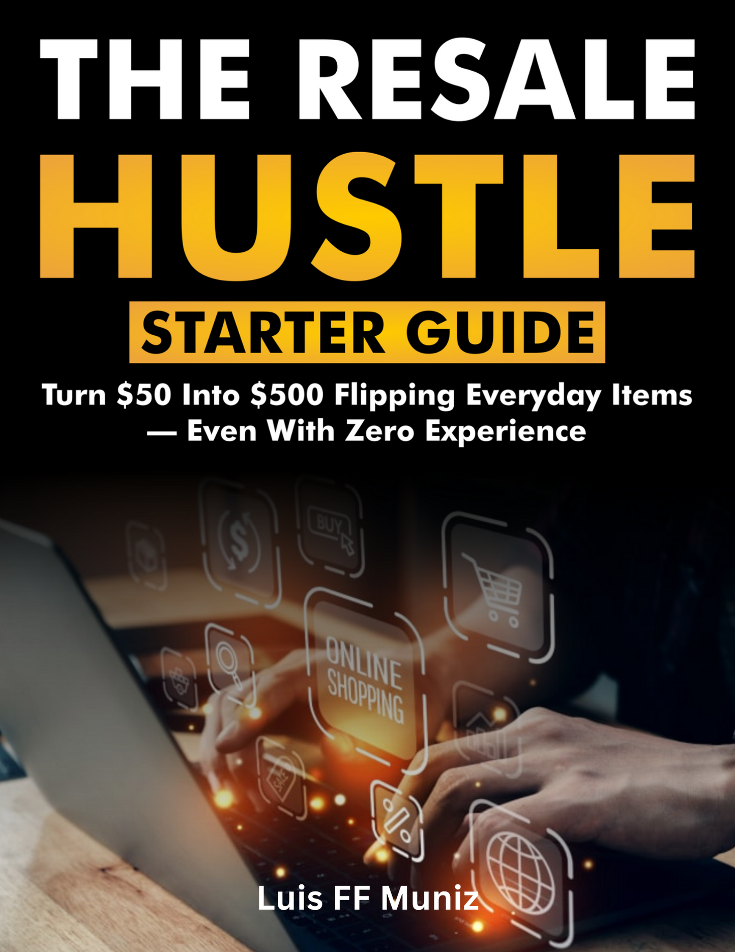 The Resale Hustle Starter Guide: How to Flip Everyday Items for Profit